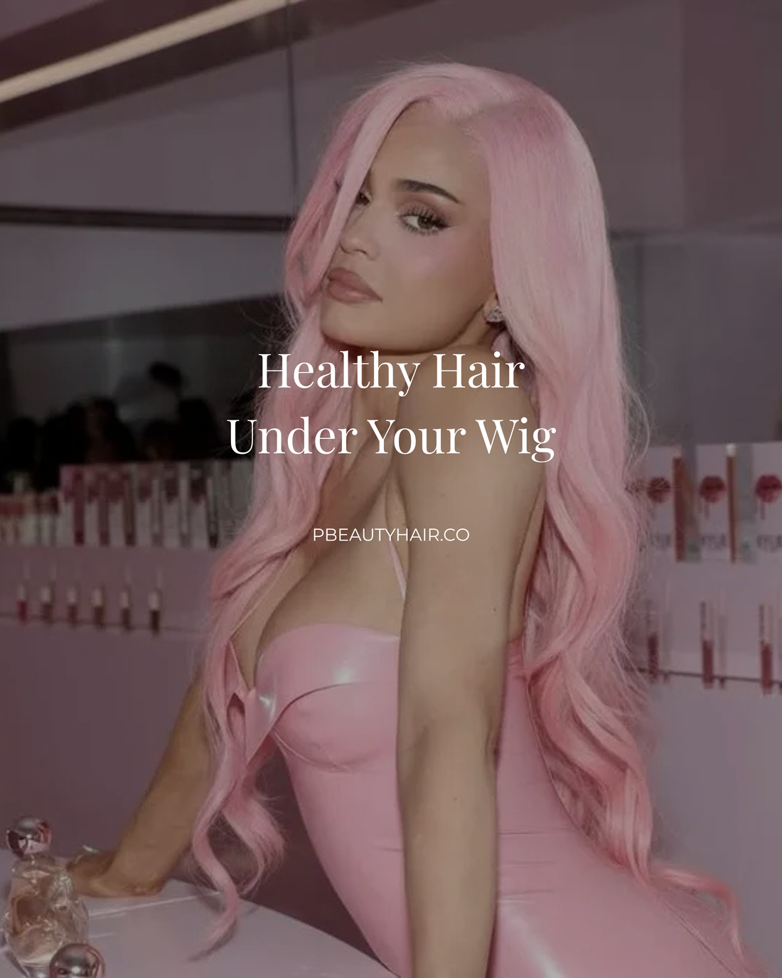 How To Keep Healthy Hair Under Your Wig