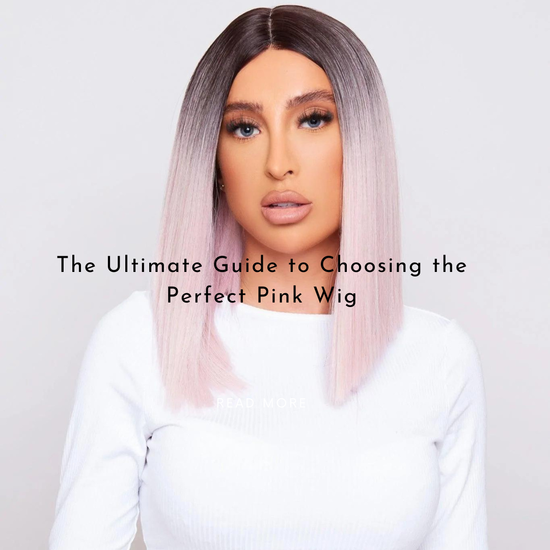 The Ultimate Guide to Choosing the Perfect Pink Wig